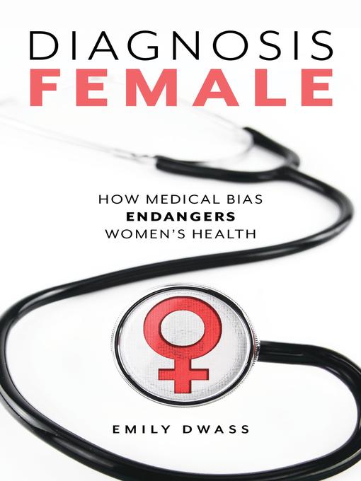 Title details for Diagnosis Female by Emily Dwass - Available